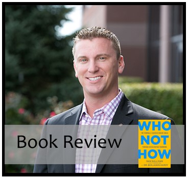 Book Review: Who Not How by Dan Sullivan