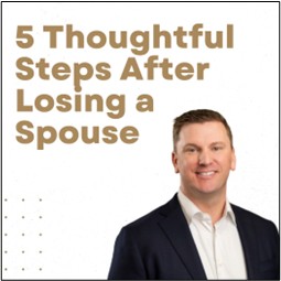 When Life Changes Overnight: 5 Thoughtful Steps After Losing a Spouse