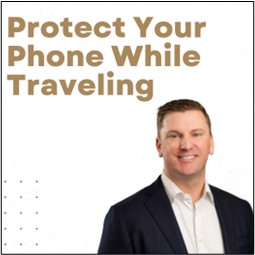 Protect Your Phone While Traveling: The Hidden Financial Risk