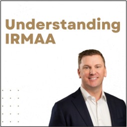 Understanding IRMAA: When Income Quietly Raises Medicare Costs
